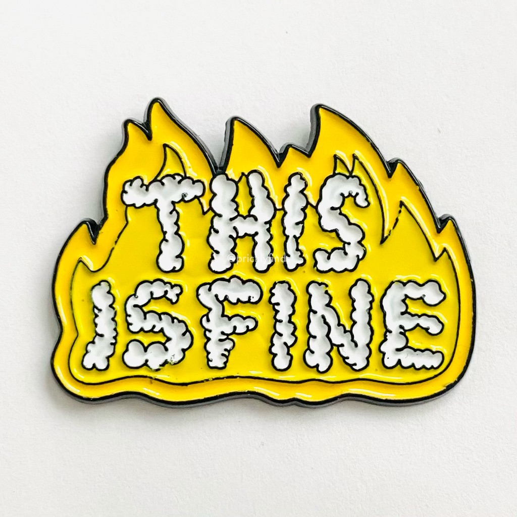 8/$40 This Is Fine Meme Flame Enamel Pin